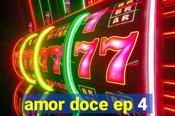 amor doce ep 4